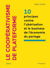 Trebor Scholz, Le coopérativisme de plateforme. 10 principes contre l'ubérisation et le business de l'économie du partage, Fyp-Socialter, 96 p., 12 €. Publication : octobre 2017.