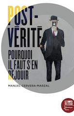 Manuel Cervera-Marzal, Post-Vérité, pourquoi il faut s'en réjouir, Le Bord de l'eau, 128 p., 12 €. Publication : 12 janvier 2019.
