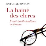 La haine des clercs. L’anti-intellectualisme en France, Sarah Al-Matary, Seuil, 392 p., 24 €.