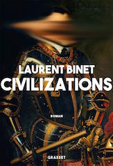 Civilizations, Laurent Binet, Grasset, 378 p., 22€.