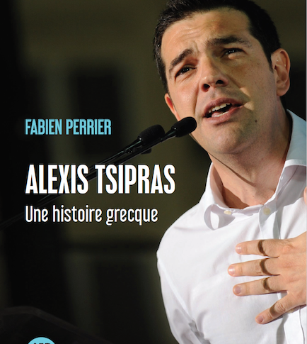 Alexis Tsipras, une histoire grecque, Fabien Perrier, Editions François Bourin, 220 p., 20 €.